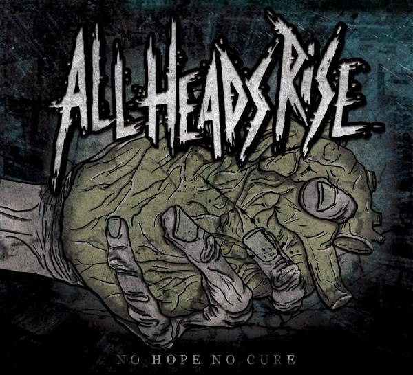 All Heads Rise – No Hope No Cure [EP] (2012)