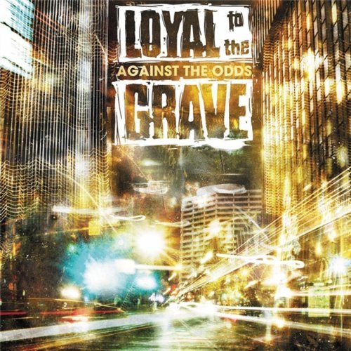 Loyal To The Grave - Against The Odds (2012)
